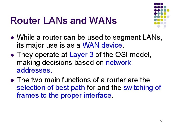 Router LANs and WANs l l l While a router can be used to