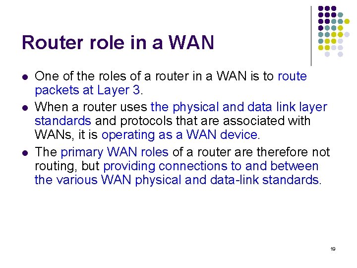 Router role in a WAN l l l One of the roles of a