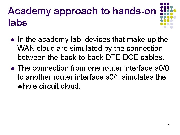 Academy approach to hands-on labs l l In the academy lab, devices that make