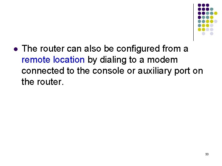 l The router can also be configured from a remote location by dialing to