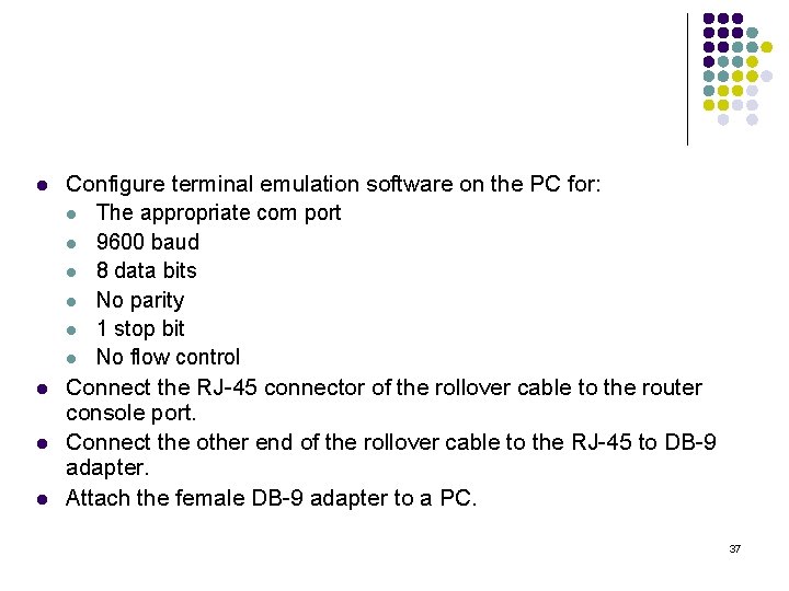 l l Configure terminal emulation software on the PC for: l The appropriate com