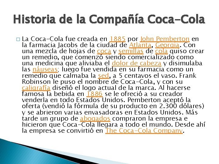 Historia de la Compañía Coca-Cola � La Coca-Cola fue creada en 1885 por John
