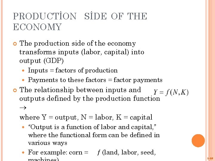 PRODUCTİON SİDE OF THE ECONOMY The production side of the economy transforms inputs (labor,