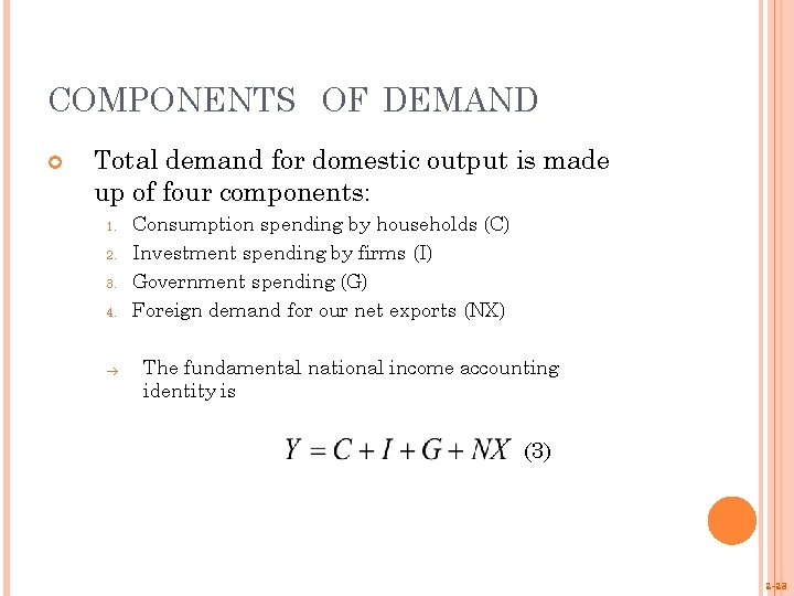 COMPONENTS OF DEMAND Total demand for domestic output is made up of four components: