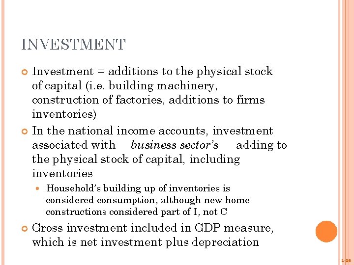 INVESTMENT Investment = additions to the physical stock of capital (i. e. building machinery,