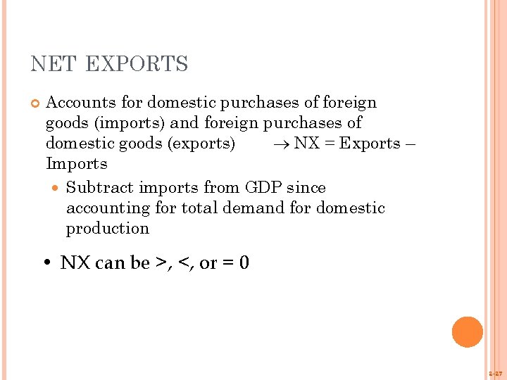 NET EXPORTS Accounts for domestic purchases of foreign goods (imports) and foreign purchases of