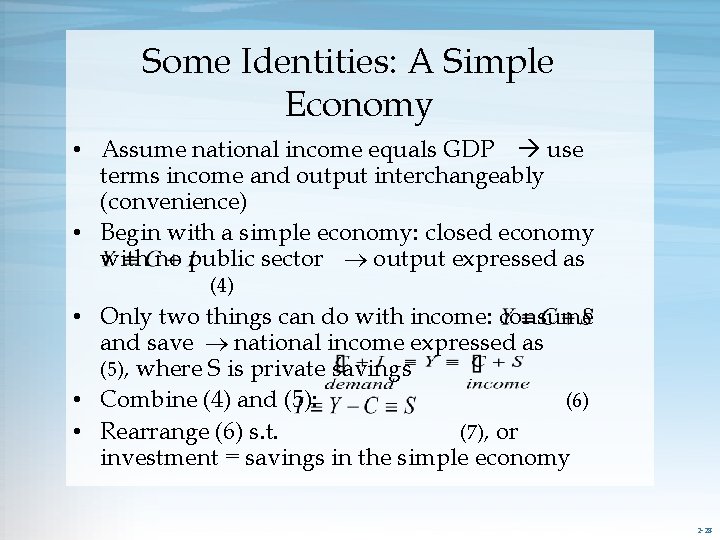 Some Identities: A Simple Economy • Assume national income equals GDP use terms income