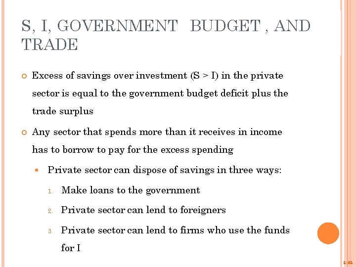 S, I, GOVERNMENT BUDGET , AND TRADE Excess of savings over investment (S >