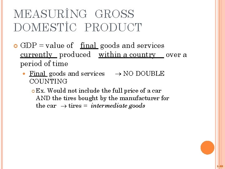 MEASURİNG GROSS DOMESTİC PRODUCT GDP = value of final goods and services currently produced