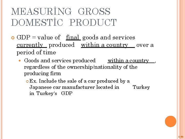 MEASURİNG GROSS DOMESTİC PRODUCT GDP = value of final goods and services currently produced