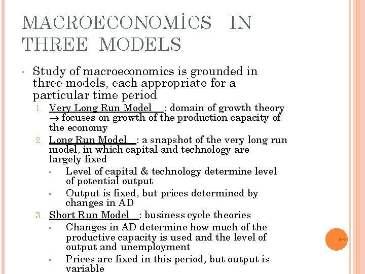 MACROECONOMİCS IN THREE MODELS • Study of macroeconomics is grounded in three models, each