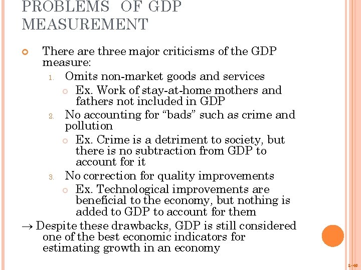 PROBLEMS OF GDP MEASUREMENT There are three major criticisms of the GDP measure: 1.