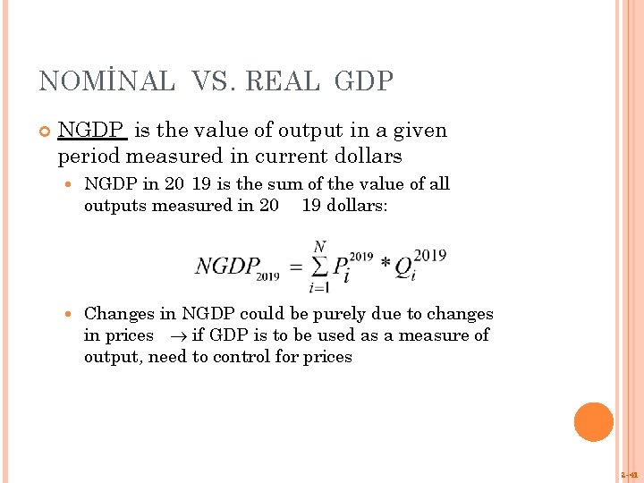 NOMİNAL VS. REAL GDP NGDP is the value of output in a given period