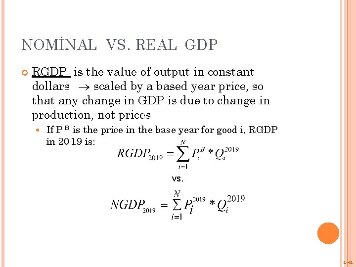 NOMİNAL VS. REAL GDP RGDP is the value of output in constant dollars scaled