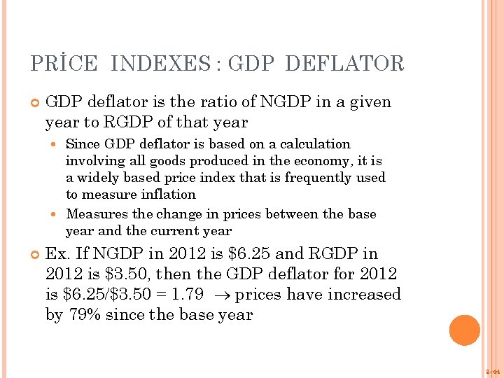 PRİCE INDEXES : GDP DEFLATOR GDP deflator is the ratio of NGDP in a