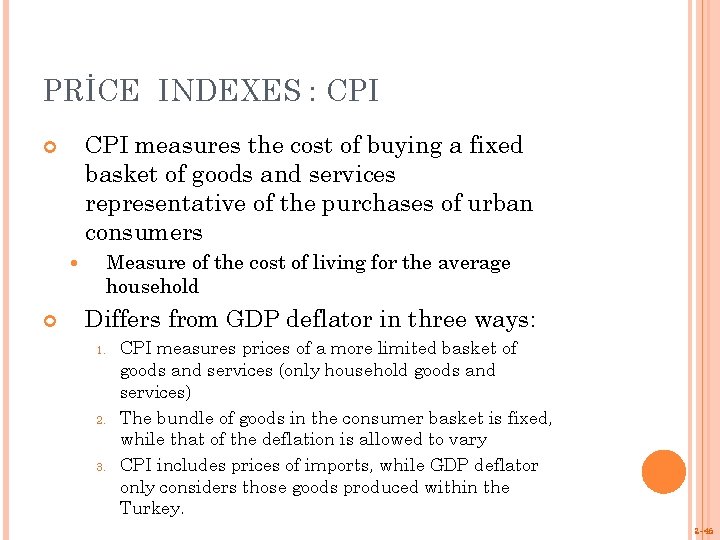 PRİCE INDEXES : CPI measures the cost of buying a fixed basket of goods