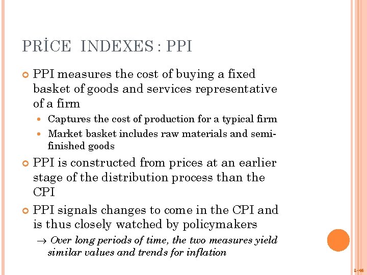 PRİCE INDEXES : PPI measures the cost of buying a fixed basket of goods