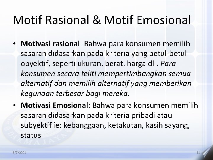 Motif Rasional & Motif Emosional • Motivasi rasional: Bahwa para konsumen memilih sasaran didasarkan