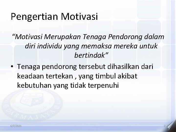 Pengertian Motivasi “Motivasi Merupakan Tenaga Pendorong dalam diri individu yang memaksa mereka untuk bertindak”