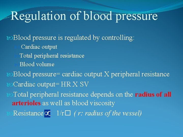 Regulation of blood pressure Blood pressure is regulated by controlling: Cardiac output Total peripheral