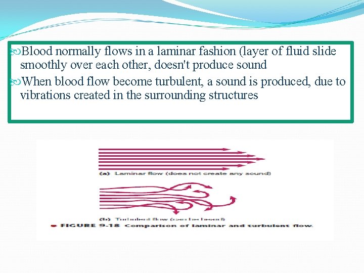  Blood normally flows in a laminar fashion (layer of fluid slide smoothly over