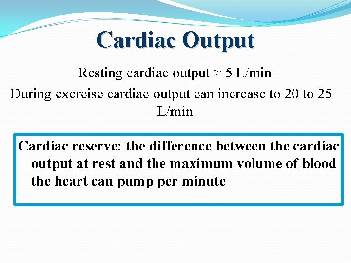 Cardiac Output Resting cardiac output ≈ 5 L/min During exercise cardiac output can increase