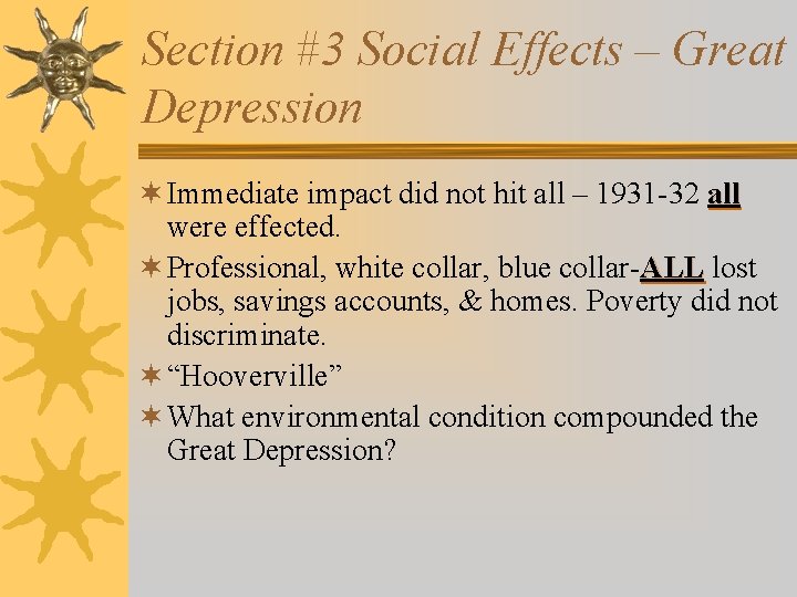 Section #3 Social Effects – Great Depression ¬ Immediate impact did not hit all