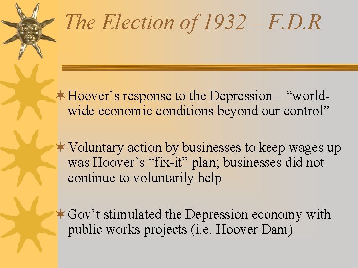 The Election of 1932 – F. D. R ¬ Hoover’s response to the Depression