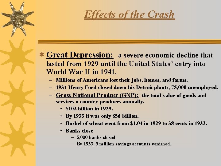 Effects of the Crash ¬ Great Depression: a severe economic decline that lasted from