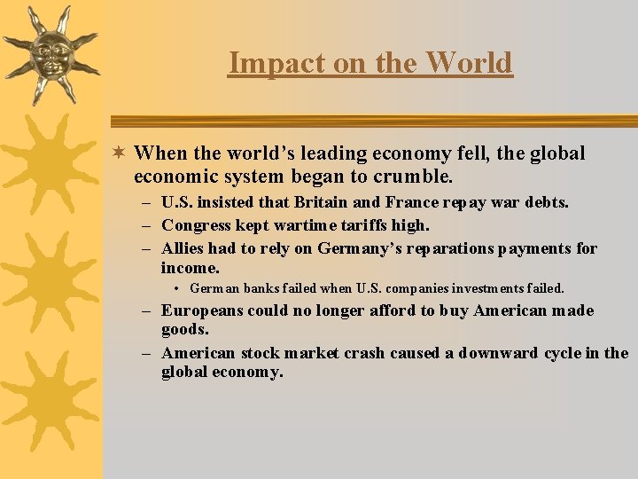 Impact on the World ¬ When the world’s leading economy fell, the global economic