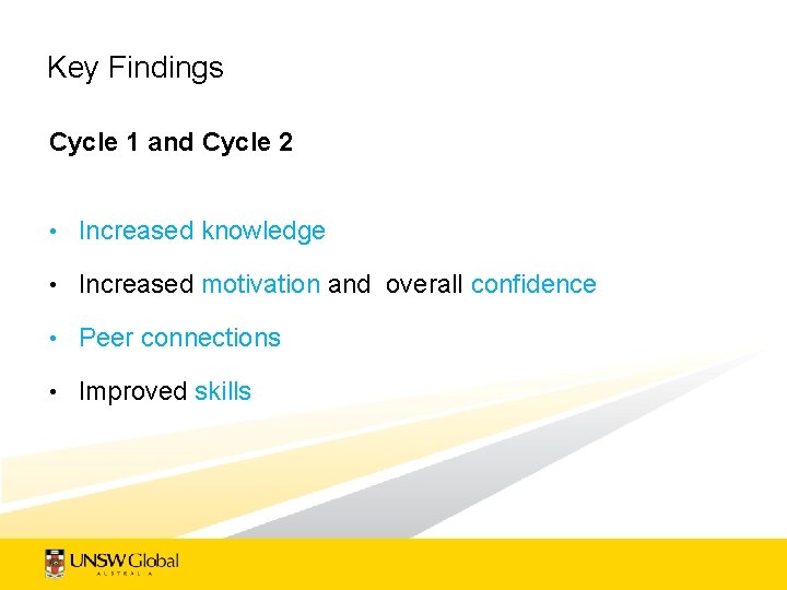 Key Findings Cycle 1 and Cycle 2 • Increased knowledge • Increased motivation and