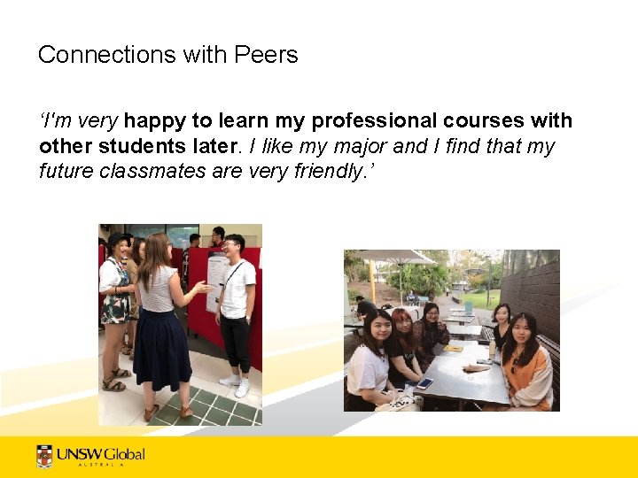 Connections with Peers ‘I'm very happy to learn my professional courses with other students