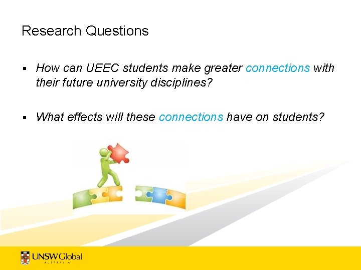 Research Questions § How can UEEC students make greater connections with their future university