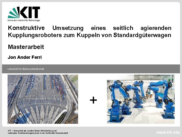 Konstruktive Umsetzung eines seitlich agierenden Kupplungsroboters zum Kuppeln von Standardgüterwagen Masterarbeit Jon Ander Ferri