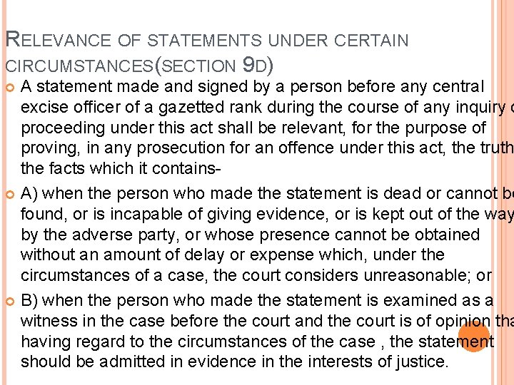 RELEVANCE OF STATEMENTS UNDER CERTAIN CIRCUMSTANCES(SECTION 9 D) A statement made and signed by