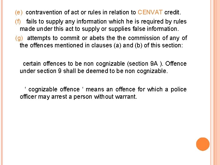 (e) contravention of act or rules in relation to CENVAT credit. (f) fails to