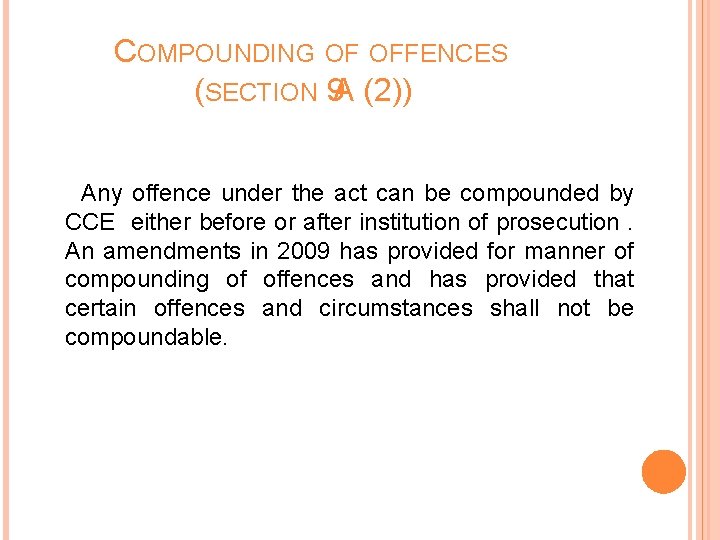 COMPOUNDING OF OFFENCES (SECTION 9 A (2)) Any offence under the act can be