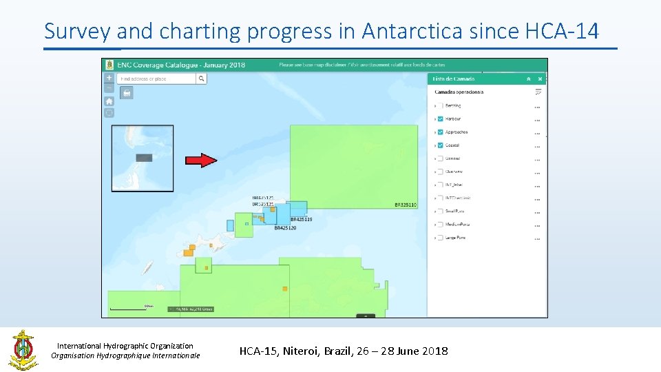 Survey and charting progress in Antarctica since HCA-14 International Hydrographic Organization Organisation Hydrographique Internationale Survey and charting progress in Antarctica since HCA-14 International Hydrographic Organization Organisation Hydrographique Internationale