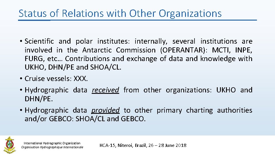Status of Relations with Other Organizations • Scientific and polar institutes: internally, several institutions Status of Relations with Other Organizations • Scientific and polar institutes: internally, several institutions