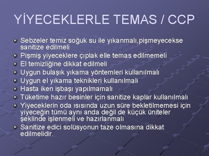 YİYECEKLERLE TEMAS / CCP Sebzeler temiz soğuk su ile yıkanmalı, pişmeyecekse sanitize edilmeli Pişmiş