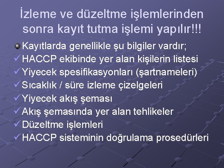 İzleme ve düzeltme işlemlerinden sonra kayıt tutma işlemi yapılır!!! Kayıtlarda genellikle şu bilgiler vardır;