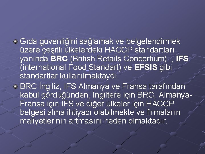 Gıda güvenliğini sağlamak ve belgelendirmek üzere çeşitli ülkelerdeki HACCP standartları yanında BRC (British Retails