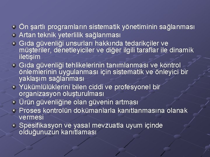 Ön şartlı programların sistematik yönetiminin sağlanması Artan teknik yeterlilik sağlanması Gıda güvenliği unsurları hakkında