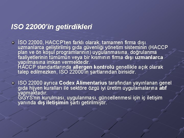 ISO 22000’in getirdikleri İSO 22000, HACCP’ten farklı olarak, tamamen firma dışı uzmanlarca geliştirilmiş gıda