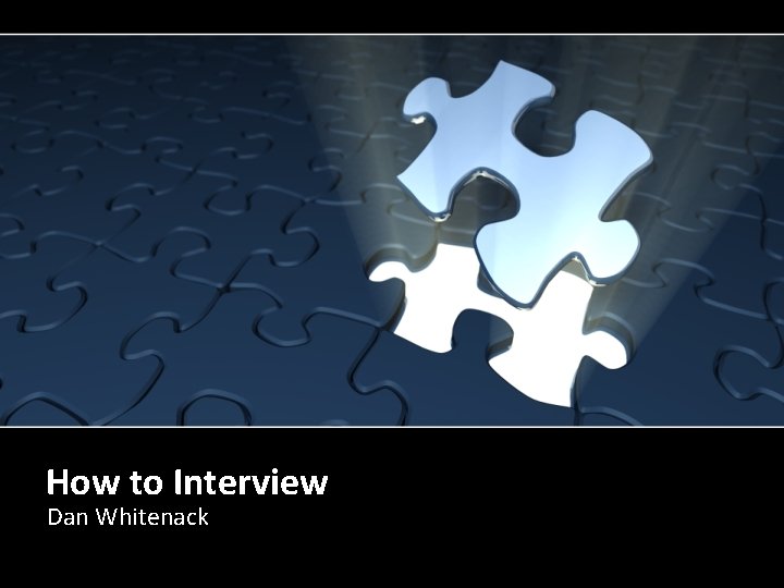 How to Interview Dan Whitenack 