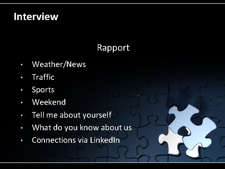 Interview Rapport • • Weather/News Traffic Sports Weekend Tell me about yourself What do