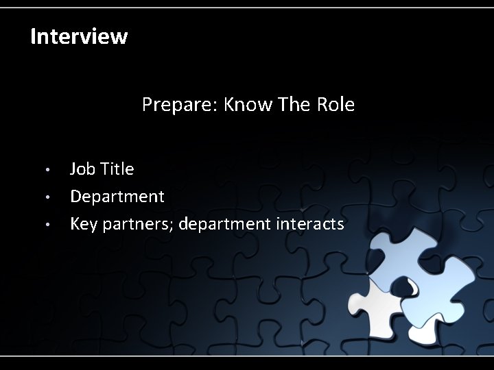 Interview Prepare: Know The Role • • • Job Title Department Key partners; department