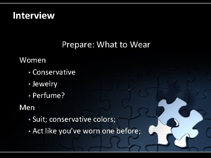 Interview Prepare: What to Wear Women • Conservative • Jewelry • Perfume? Men •