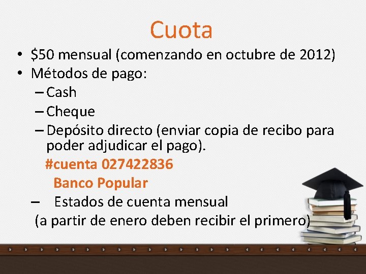 Cuota • $50 mensual (comenzando en octubre de 2012) • Métodos de pago: –