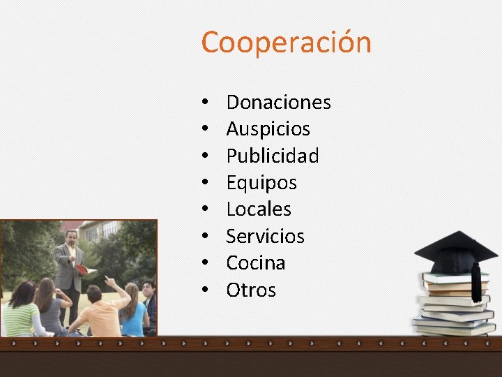 Cooperación • • Donaciones Auspicios Publicidad Equipos Locales Servicios Cocina Otros 